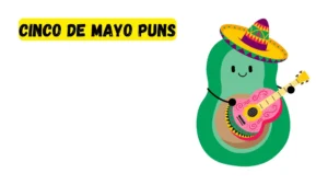 Read more about the article 287 BEST Cinco de Mayo Puns 2025