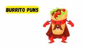 Read more about the article 247 Hilarious Burrito Puns 2025