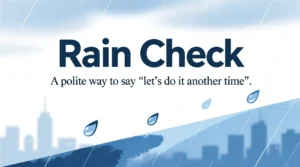 Read more about the article What Does “Rain Check” Mean? ☔ Simple Explanation + Examples