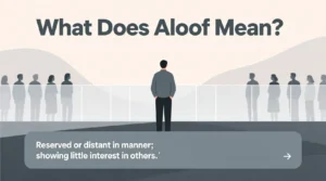 Read more about the article What Does Aloof Mean? 🤔 Learn Through My Personal Story